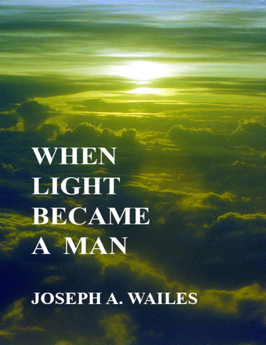 When Light Became a Man