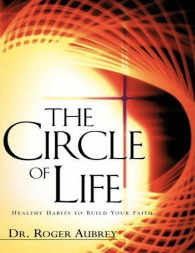The Circle of Life: Healthy Habits to Build Your Faith