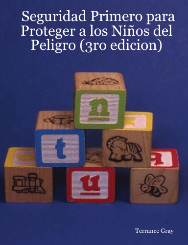 Seguridad Primero para Proteger a los Niños del Peligro (3ro edicion)