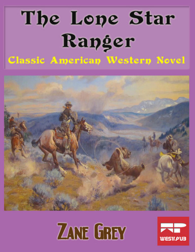 The Lone Star Ranger: Classic American Western Novel