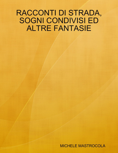 RACCONTI DI STRADA, SOGNI CONDIVISI ED ALTRE FANTASIE