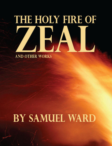 The Holy Fire of Zeal and Other Works