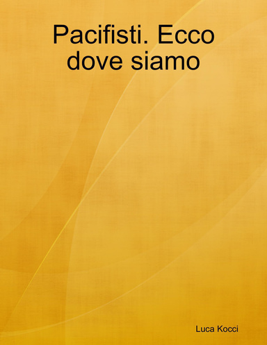 Pacifisti. Ecco dove siamo
