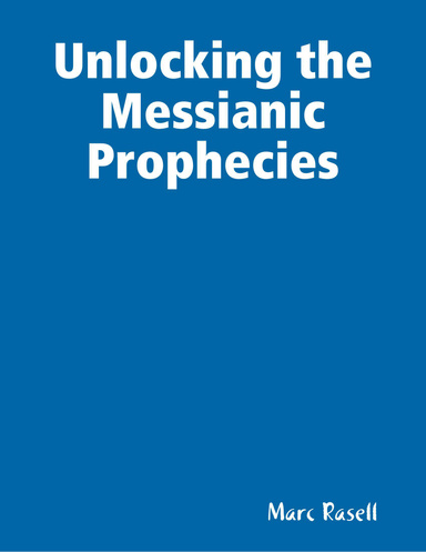 Unlocking the Messianic Prophecies