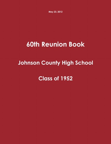 60th Reunion Book Johnson County High School Class of 1952