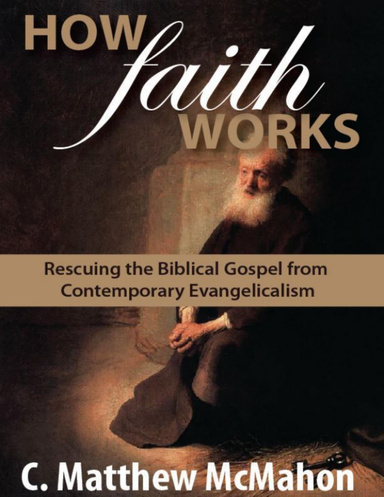How Faith Works: Rescuing the Biblical Gospel from Contemporary Evangelicalism