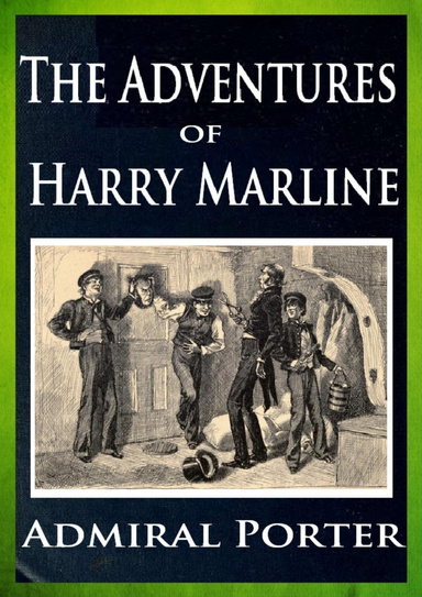 The adventures of Harry Marline; or, Notes from an American midshipman's lucky bag