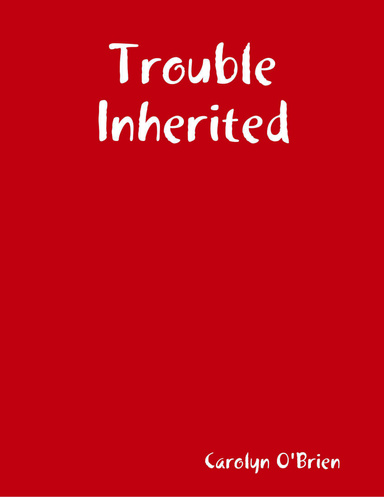 Trouble Inherited