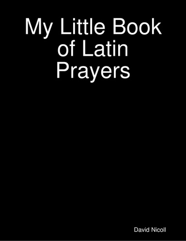 My Little Book of Latin Prayers