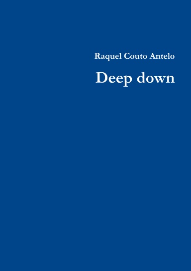 Deep down