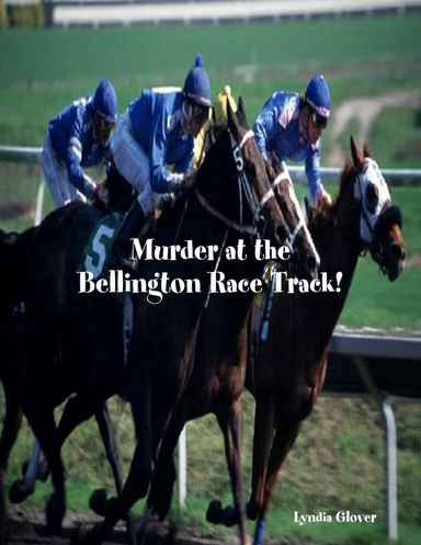 Murder at the Bellington Race Track!