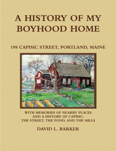 A History of My Boyhood Home - 198  Capisic Street, Portland, Maine