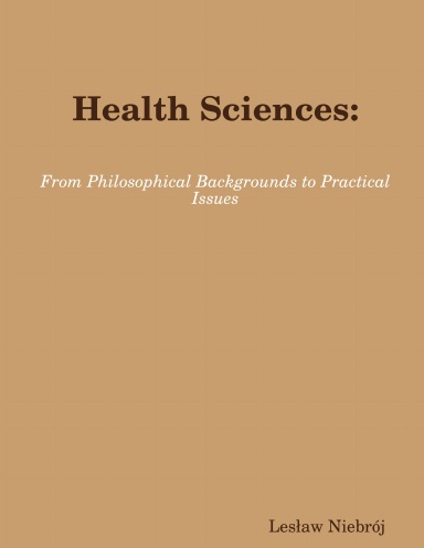 Health Sciences:  From Philosophical Backgrounds to Practical Issues