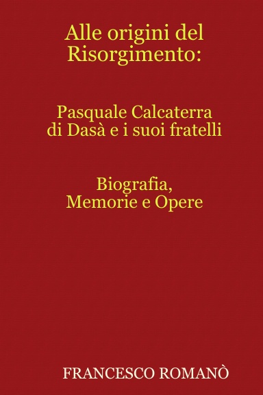 Alle origini del Risorgimento: Pasquale Calcaterra di Dasà e i suoi fratelli