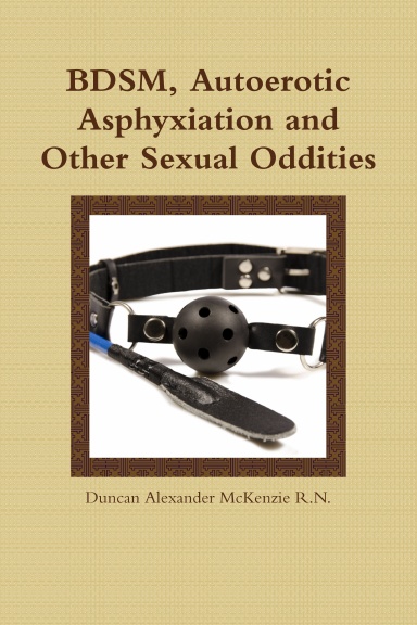 Bdsm Autoerotic Asphyxiation And Other Sexual Oddities 