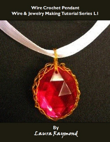 Wire Crochet Pendant: Wire & Jewelry Making Tutorial Series L1
