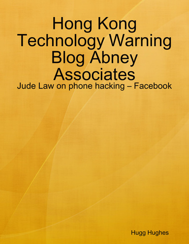 Hong Kong Technology Warning Blog Abney Associates: Jude Law on phone hacking – Facebook