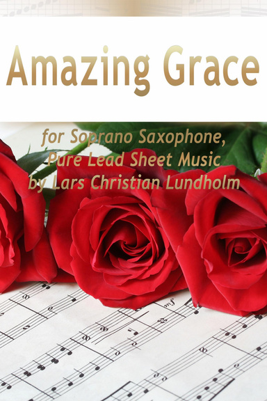 Amazing Grace for Soprano Saxophone, Pure Lead Sheet Music by Lars Christian Lundholm