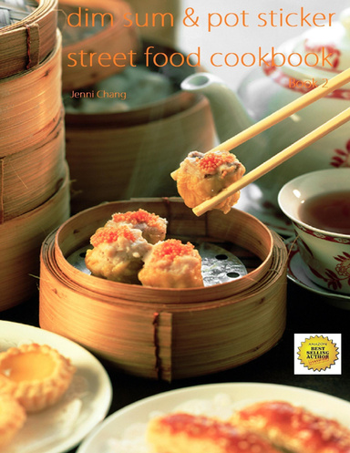 Dim Sum and Pot Sticker Street Food Cookbook