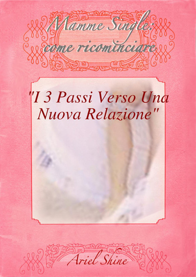"I 3 Passi Verso Una Nuova Relazione"