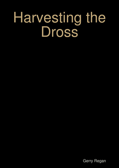 Harvesting the Dross