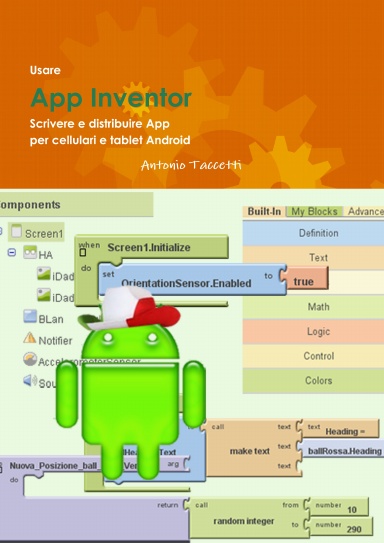 Usare App Inventor Scrivere e distribuire App per cellulari e tablet Android