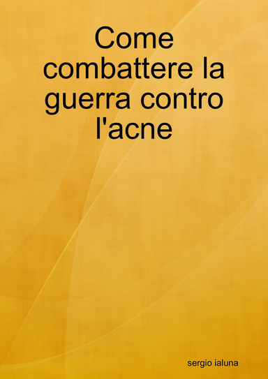 Come combattere la guerra contro l'acne