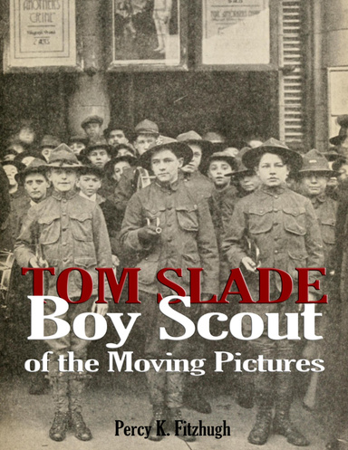 Tom Slade: Boy Scout of the Moving Pictures: Illustrated