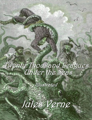 Twenty Thousand Leagues Under the Seas: Illustrated