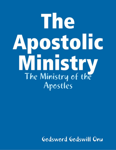 The Apostolic Ministry: The Ministry of the Apostles