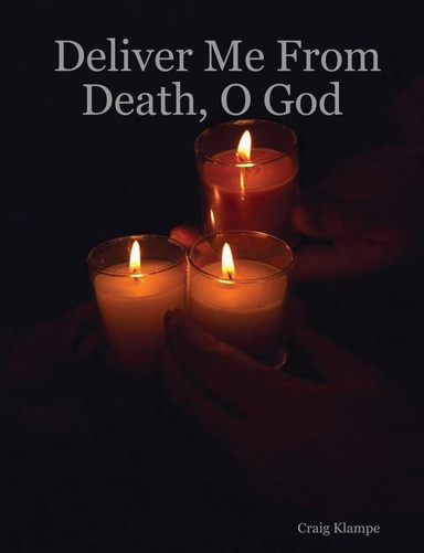 Deliver Me From Death, O God