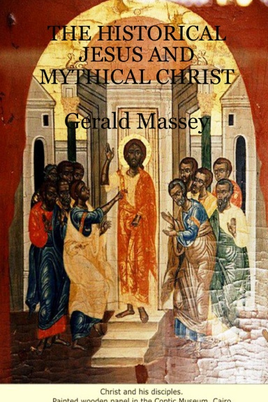 THE HISTORICAL JESUS AND MYTHICAL CHRIST