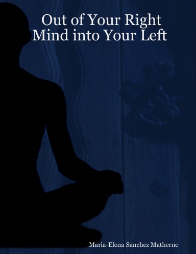 Out of Your Right Mind into Your Left