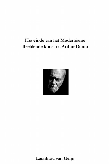 Het einde van het modernisme; beeldende kunst na Arthur Danto