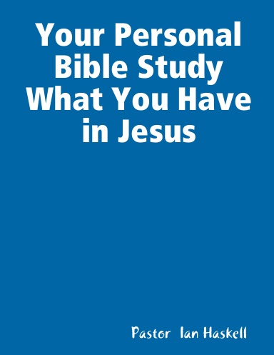 Your Personal Bible Study What You Have in Jesus