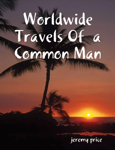 Worldwide Travels Of  a Common Man