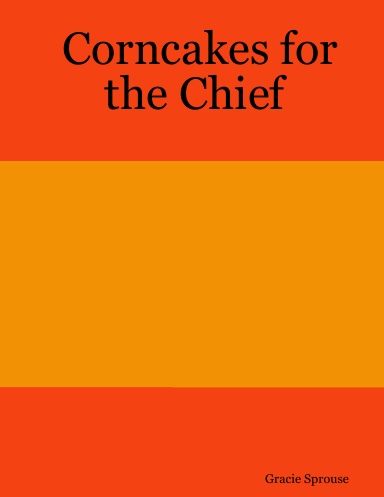 Corncakes for the Chief