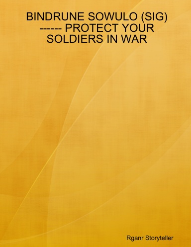 BINDRUNE SOWULO (SIG) ------ PROTECT YOUR SOLDIERS IN WAR