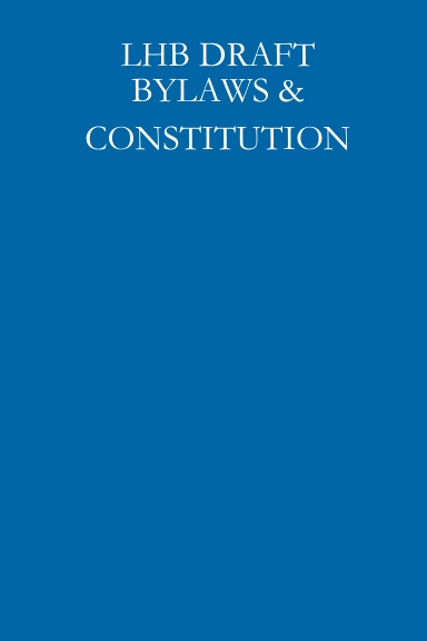 LHB DRAFT BYLAWS & CONSTITUTION