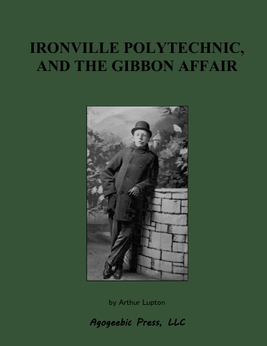 Ironville Polytechnic and the Gibbon Affair
