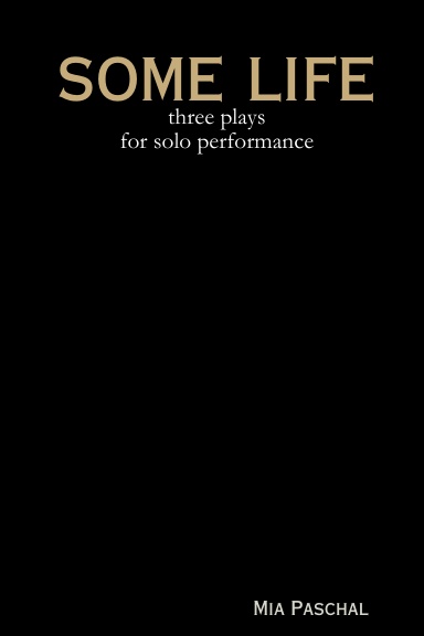 some life: three plays for solo performance