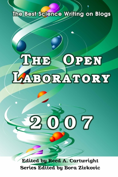 The Open Laboratory: The Best Science Writing on Blogs 2007