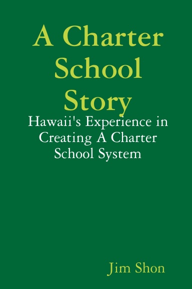 A Charter School Story: Hawaii's Experience in Creating A Charter School System
