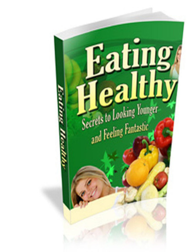 Eating Healthy - Secret to Looking Younger and Feeling Fanastic