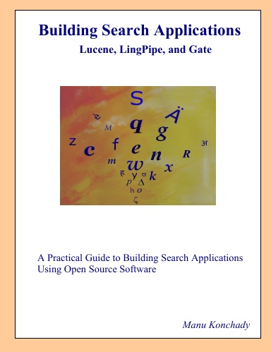 Building Search Applications: Lucene, LingPipe, and Gate