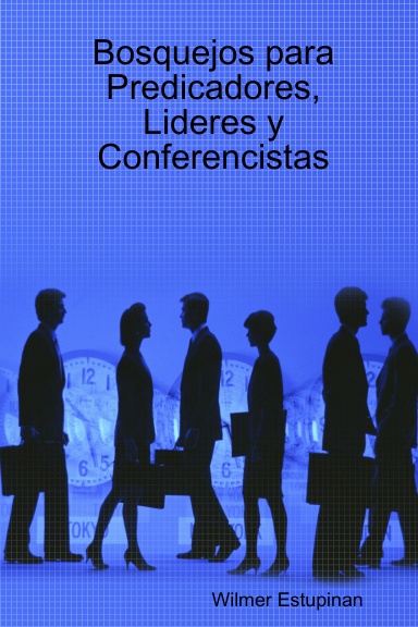 Bosquejos para Predicadores, Lideres y Conferencistas