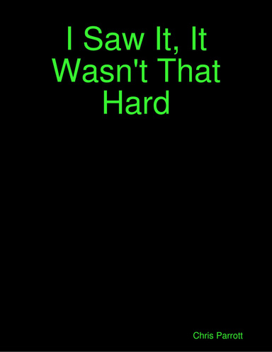 I Saw It, It Wasn't That Hard