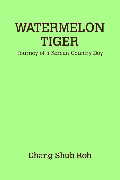 Watermelon Tiger: Journey of a Korean Country Boy