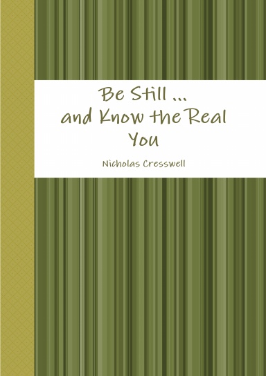 Be Still ... and Know the Real You