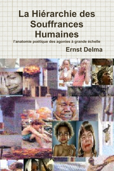 La Hiérarchie des Souffrances Humaines  - l’anatomie poétique des agonies à grande échelle